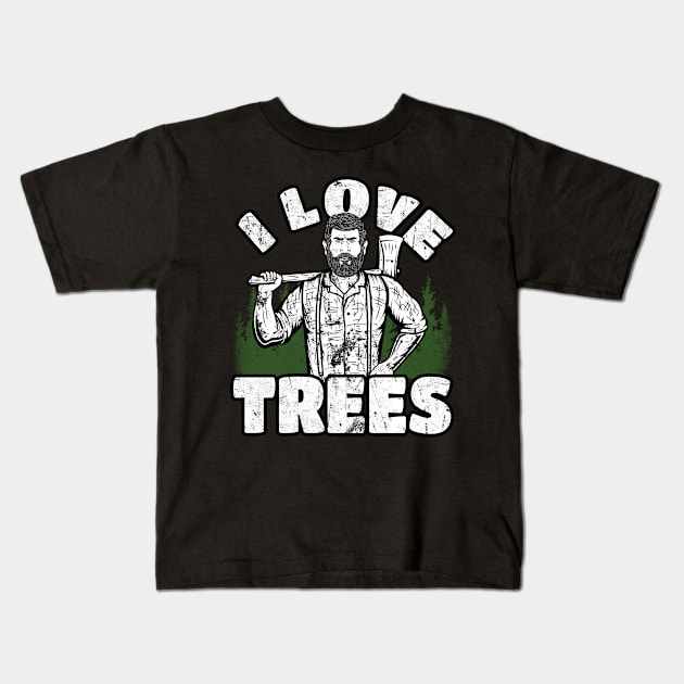 I Love Trees funny Lumberjack Kids T-Shirt by Foxxy Merch